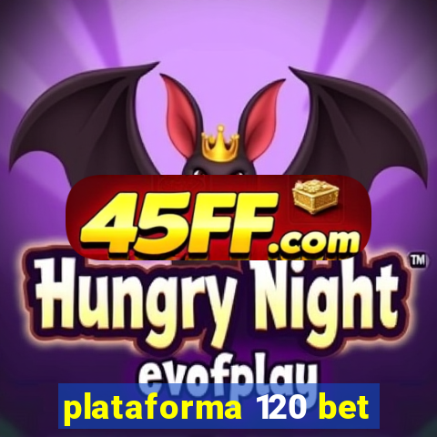 plataforma 120 bet